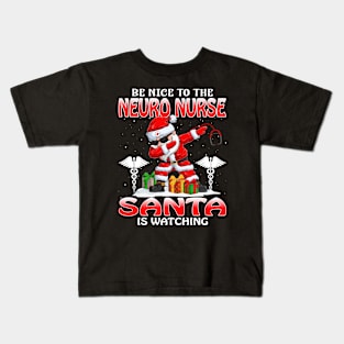 Be Nice To The Neuro Nurse Santa is Watching Kids T-Shirt